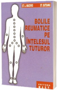 Bolile reumatice pe intelesul tuturor (Editie 2011)