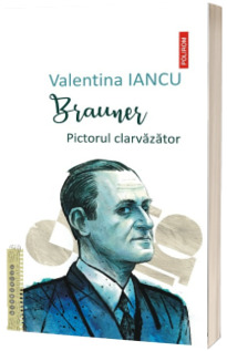 Brauner. Pictorul clarvazator