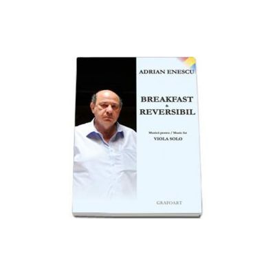 Breakfast and Reversibil. Muzica pentru viola solo