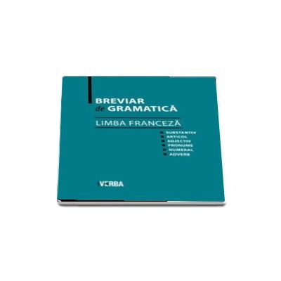 Breviar de gramatica - Limba Franceza