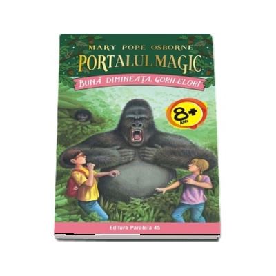 Buna dimineata, gorilelor! - Seria Portalul Magic (Nr. 22)