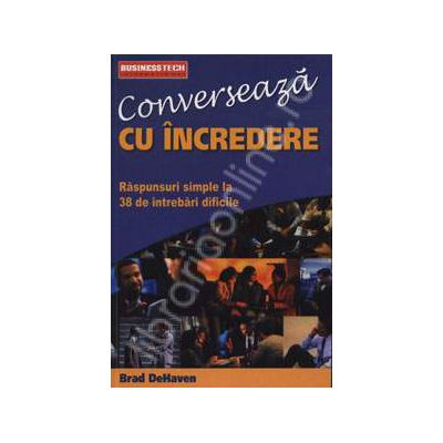 Converseaza cu incredere (Raspunsuri simple la 38 de intrebari dificile)