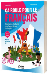 Ca roule pour le francais. Activitati pentru invatarea limbii franceze