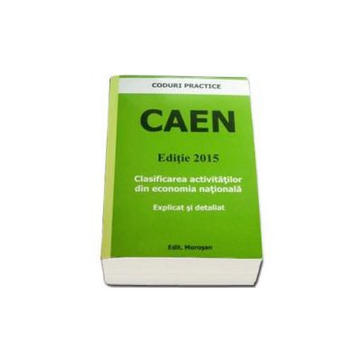 CAEN editie 2015. Clasificarea activitatilor din economia nationala (explicat si detaliat)