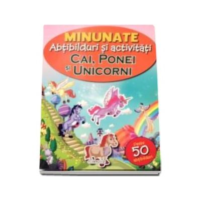 Cai, ponei si unicorni - Minuntate abtibilduri si activitati