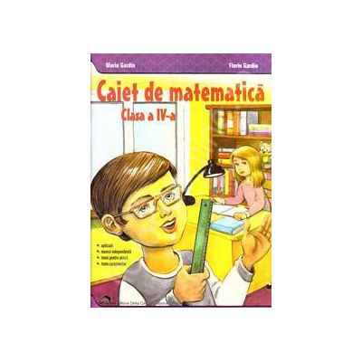 Caiet de matematica clasa IV (Maria Gardin)