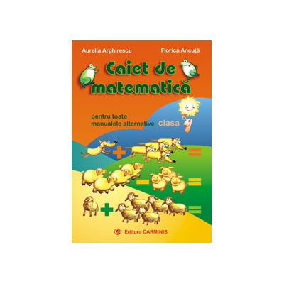 Caiet de matematica. Pentru toate manualele alternative clasa 1