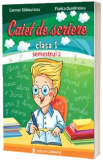 Caiet de scriere pentru clasa I, semestrul II - In conformitate cu noua programa scolara (I2)