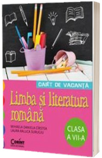 Caiet de vacanta - Limba si literatura romana a VII-a