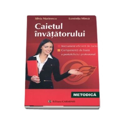 Caietul invatatorului. Instrumente eficiente de lucru si componenta de baza a portofoliului profesional