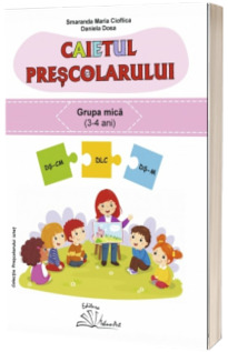 Caietul prescolarului, grupa mica (4-5 ani)