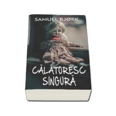 Calatoresc singura - Samuel Bjork