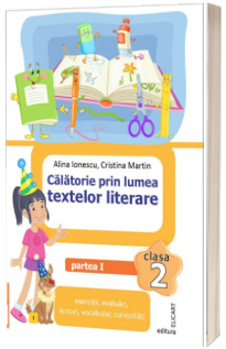 Calatorie prin lumea textelor literare. Clasa a II-a. Partea I - (I)