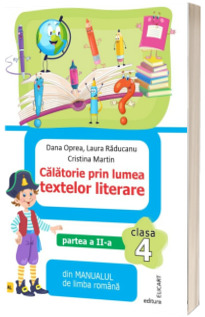 Calatorie prin lumea textelor literare clasa a IV-a, partea a II-a - dupa manualul editurii ARS LIBRI