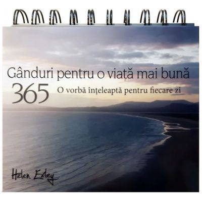 Calendar - 365 de Ganduri pentru o viata mai buna. O vorba inteleapta pentru fiecare zi