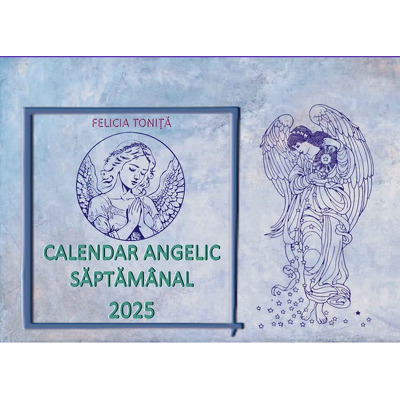 Calendar angelic saptamanal 2025