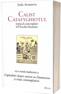 Calist Catafyghiotul - misticul contemplativ al Filocaliei bizantine