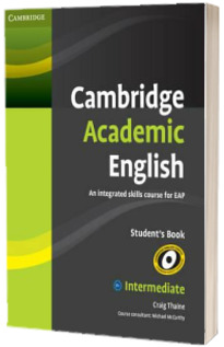 Cambridge Academic English B1+ Intermediate Students Book. An Integrated Skills Course for EAP