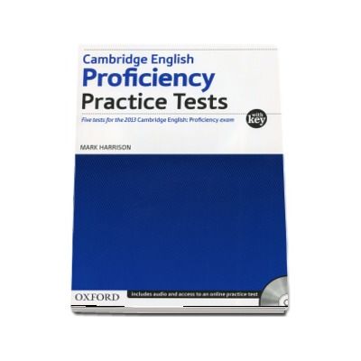 Cambridge English - Proficiency - Practice Tests. Five tests for the 2013 Cambridge English: Proficiency exam - With Key and Audio CD Pack