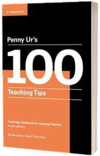 Cambridge Handbooks for Language Teachers: Penny Urs 100 Teaching Tips: Cambridge Handbooks for Language Teachers