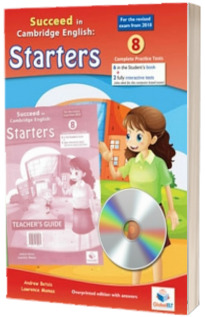 Cambridge YLE. Succeed in Pre-A1 STARTERS  2018. Format 8 Practice Tests. Teachers Edition with CD and Teachers Guide