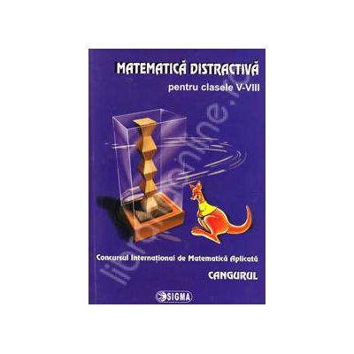 Cangurul - Matematica distractiva pentru clasele V-VIII, Concursul International de Matematica Aplicata Cangurul