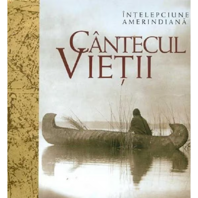 Cantecul Vietii (Intelepciune Amerindiana)