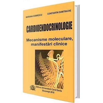 Cardioendocrinologie. Mecanisme moleculare, manifestari clinice