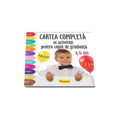 Cartea completa cu activitati pentru copii de gradinita 4-6 ani. Colorez, desenez, compar, grupez, numar, scriu, invat, gandesc, rezolv, ghicesc, citesc, observ.