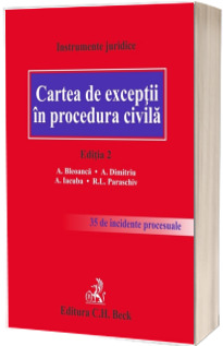 Cartea de exceptii in procedura civila. Editia 2 - Instrumente juridice (Contine 35 de incidente procesuale)