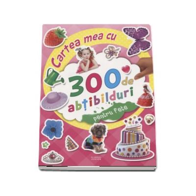 Cartea mea cu 300 de abtibilduri pentru fete