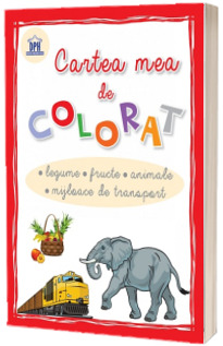 Cartea mea de colorat - Legume, fructe, animale, mijloace de transport