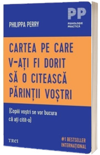 Cartea pe care v-ati fi dorit sa o citeasca parintii vostri (Copiii vostri se vor bucura ca ati citit-o)