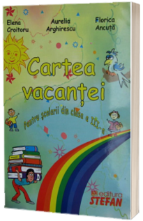 Cartea vacantei. Clasa a III-a - Pentru scolarii din clasa a III-a