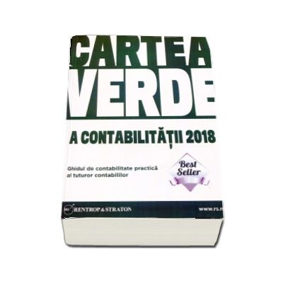 Cartea verde a contabilitatii 2018. Ghidul de contabilitate practica a tuturor contabililor