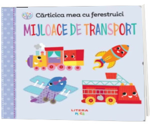 Carticica mea cu ferestruici. Mijloace de transport