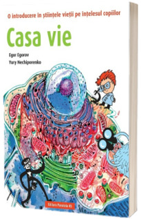 Casa vie. O introducere in stiintele vietii pe intelesul copiilor