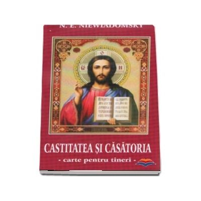 Castitatea si casatoria. Carte pentru tineri