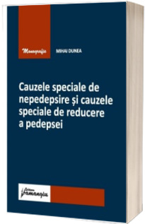 Cauzele speciale de nepedepsire si cauzele speciale de reducere a pedepsei