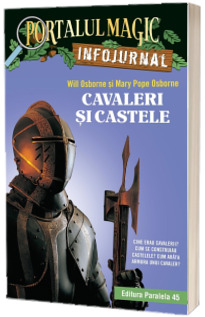 Cavaleri si castele. Infojurnal (insoteste volumul 2 din seria Portalul magic: Cavalerul misterios)