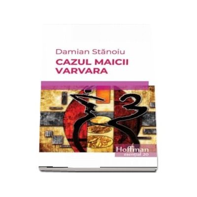 Cazul maicii Varvara -   Damian Stanoiu (Colectia Hoffman esential 20)