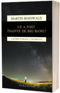 Ce a fost inainte de Big Bang - O istorie intreaga a universului