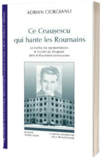 Ce Ceausescu qui hante les Roumanins