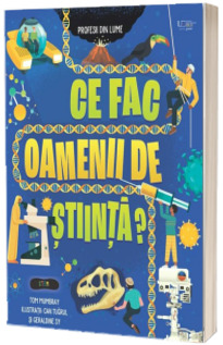 Ce fac oamenii de stiinta? (Usborne)