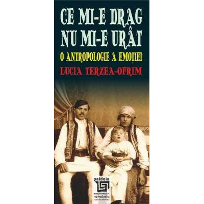 Ce mi-e drag nu mi-e urat. O antropologie a emotiei (95 x 205 mm)