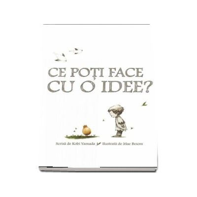 Ce poti face cu o idee? - Editie Hardcover