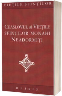 Ceaslovul si vietile sfintilor monahi neadormiti