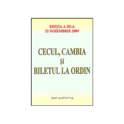 Cecul, cambia si biletul la ordin. Editia a III-a - actualizat la 23 noiembrie 2009