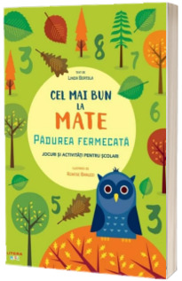 Cel mai bun la mate. Padurea fermecata. Jocuri si activitati pentru scolari