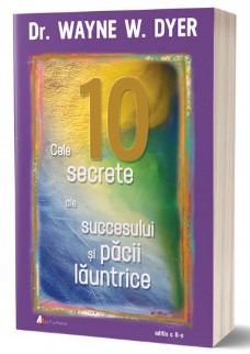 Cele 10 secrete ale succesului si pacii launtrice. Editia a II-a